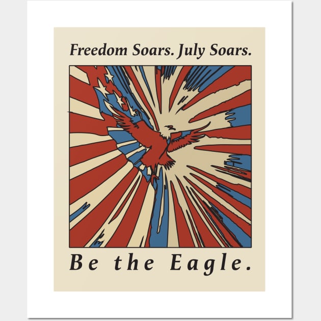 Freedom Soars. July Soars. Be the Eagle Vintage Wall Art by KifLeeDesigns